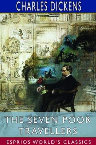 Cover for Charles Dickens · The Seven Poor Travellers (Esprios Classics) (Pocketbok) (2024)