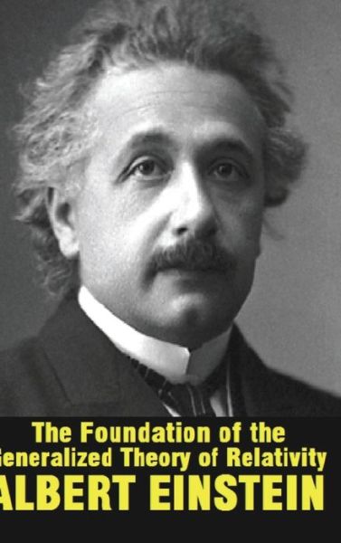 The Foundation of the Generalized Theory of Relativity - Albert Einstein - Kirjat - Blurb - 9781715276942 - perjantai 26. huhtikuuta 2024