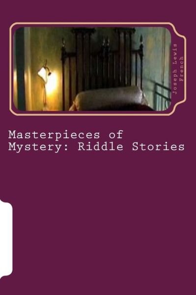 Masterpieces of Mystery - Joseph Lewis French - Books - Createspace Independent Publishing Platf - 9781717003942 - April 14, 2018