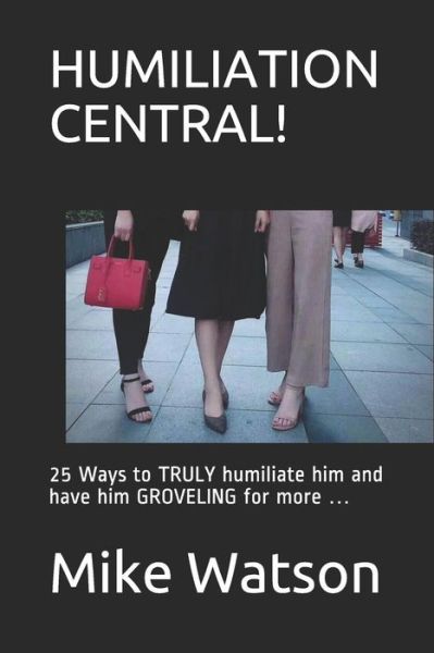 Cover for Mike Watson · Humiliation Central! (Paperback Book) (2018)