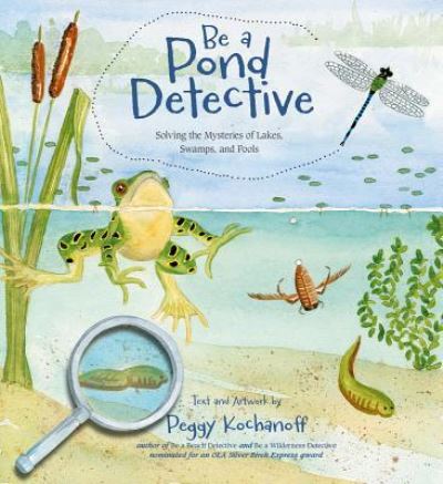 Cover for Peggy Kochanoff · Be a Pond Detective (Book) (2016)