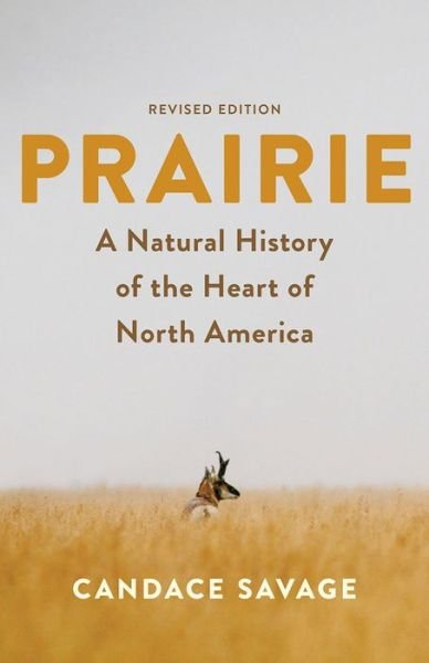 Cover for Candace Savage · Prairie: A Natural History of the Heart of North America: Revised Edition - David Suzuki Institute (Paperback Book) (2020)