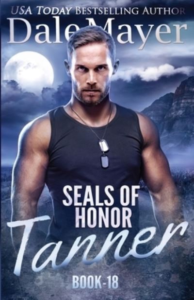 Cover for Dale Mayer · Tanner: SEALs of Honor - Seals of Honor (Paperback Book) (2018)