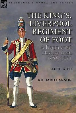 Cover for Richard Cannon · The King's, Liverpool Regiment of Foot (Inbunden Bok) (2021)