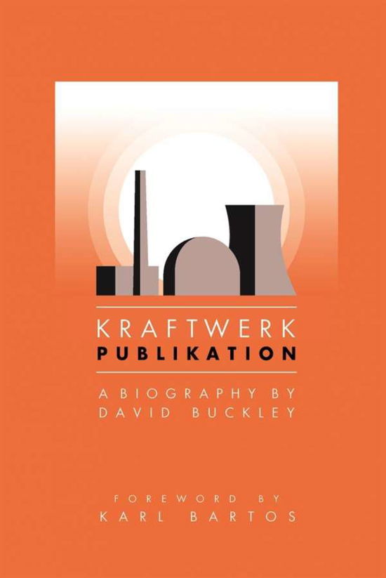 Kraftwerk - Buckley David - Bøger - Omnibus Press - 9781783059942 - 13. juli 2015