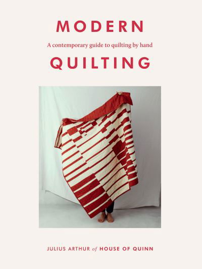 Cover for Julius Arthur · Modern Quilting: A Contemporary Guide to Quilting by Hand (Paperback Book) [Hardback edition] (2021)