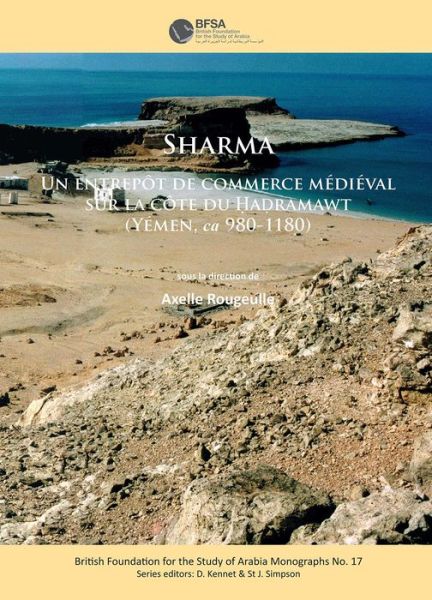 Cover for Rougeulle Axelle · Sharma: Un entrepot de commerce medieval sur la cote du Hadramawt (Yemen, ca 980-1180) - International Association for the Study of Arabia Monographs (Paperback Book) (2015)