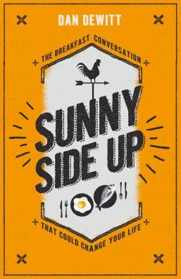 Cover for Dan DeWitt · Sunny Side Up: The breakfast conversation that could change your life (Paperback Book) (2019)