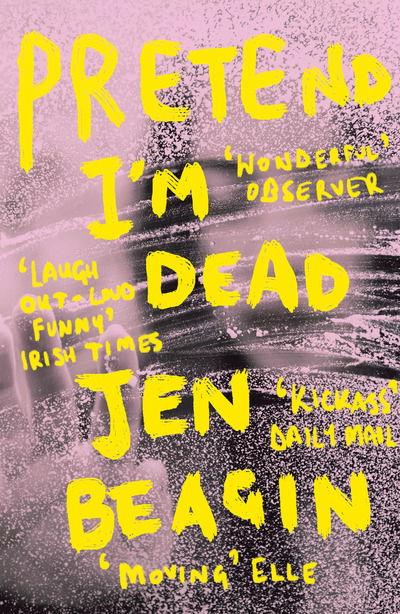 Cover for Jen Beagin · Pretend I'm Dead: FROM THE AUTHOR OF BIG SWISS (Pocketbok) (2019)