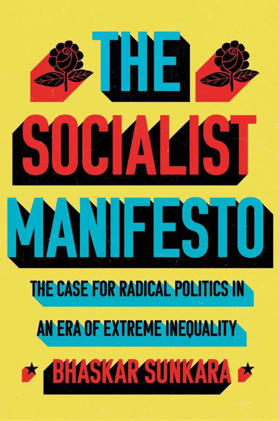 Cover for Bhaskar Sunkara · The Socialist Manifesto: The Case for Radical Politics in an Era of Extreme Inequality (Pocketbok) (2020)