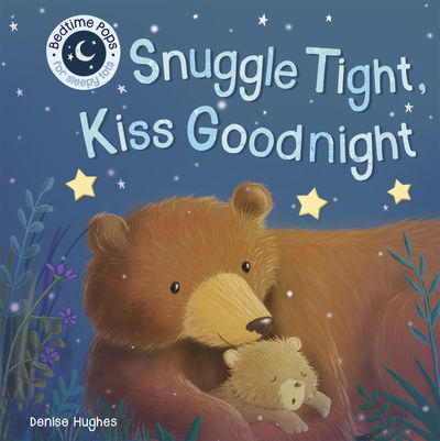 Cover for Denise Hughes · Snuggle Tight, Kiss Goodnight - Pops for Tots (Kartonbuch) (2020)