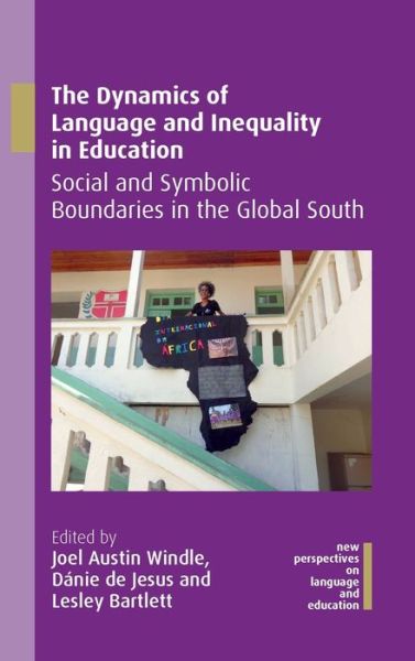 The Dynamics of Language and Inequality in Education: Social and Symbolic Boundaries in the Global South - New Perspectives on Language and Education - - Livros - Multilingual Matters - 9781788926942 - 13 de fevereiro de 2020