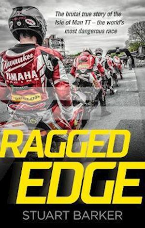 Cover for Stuart Barker · Ragged Edge: The brutal true story of the Isle of Man TT - the world's most dangerous race (Paperback Book) (2023)