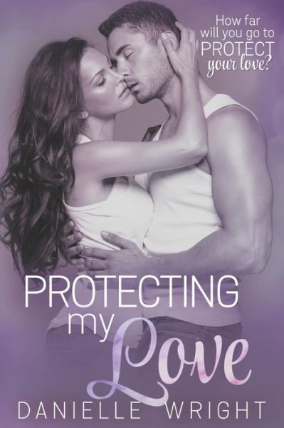 Cover for Danielle Wright · Protecting My Love (Paperback Bog) (2019)