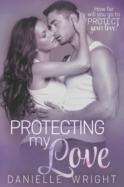 Cover for Danielle Wright · Protecting My Love (Paperback Book) (2019)