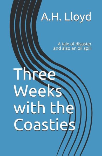 Cover for A H Lloyd · Three Weeks with the Coasties (Pocketbok) (2019)