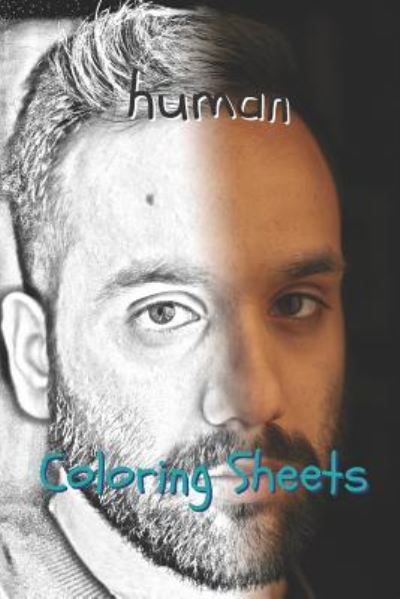 Human Coloring Sheets - Coloring Books - Books - Independently Published - 9781797935942 - February 24, 2019