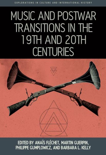 Cover for Music and Postwar Transitions in the 19th and 20th Centuries - Explorations in Culture and International History (Hardcover Book) (2023)