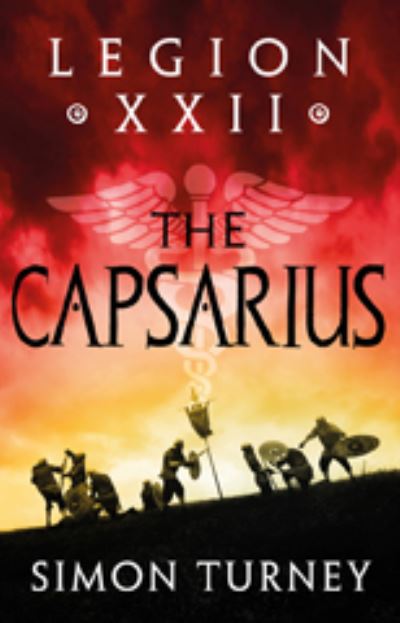 Legion XXII: The Capsarius - Legion XXII - Simon Turney - Książki - Bloomsbury Publishing PLC - 9781801108942 - 10 listopada 2022