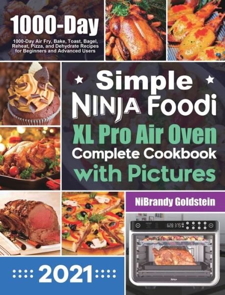 Cover for Nibrandy Goldstein · Simple Ninja Foodi XL Pro Air Oven Complete Cookbook with Pictures (Gebundenes Buch) (2021)