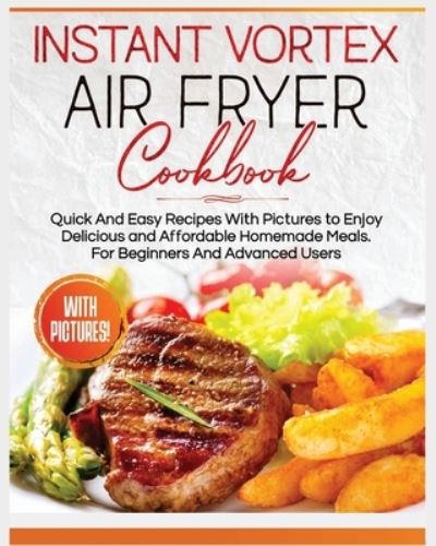 Cover for Alice Waters · Instant Vortex Air Fryer Cookbook (Paperback Book) (2022)