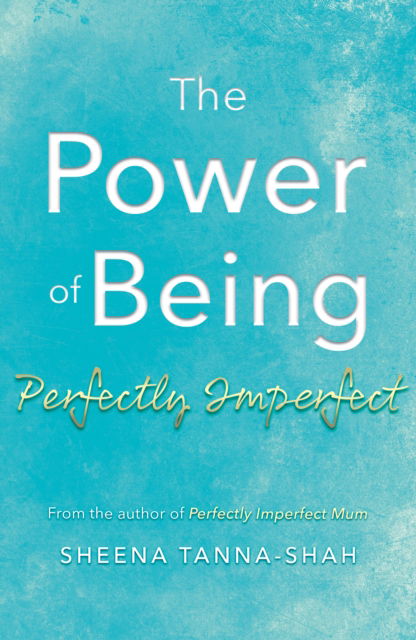 Cover for Sheena Tanna-Shah · The Power of being Perfectly Imperfect (Paperback Book) (2024)
