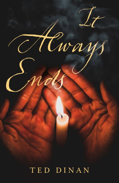 It Always Ends - Ted Dinan - Livros - Troubador Publishing - 9781836283942 - 28 de agosto de 2025