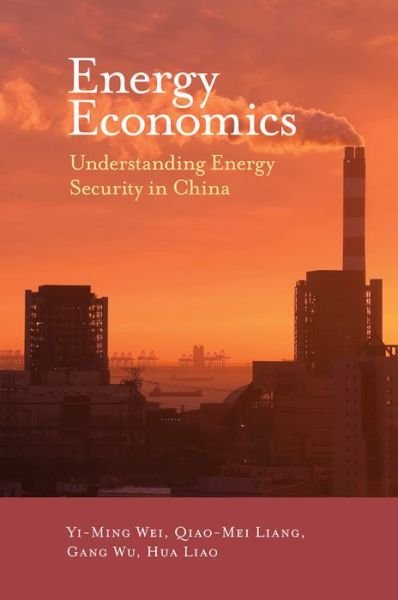 Cover for Wei, Yi-Ming (Beijing Institute of Technology, China) · Energy Economics: Understanding Energy Security in China (Hardcover bog) (2019)