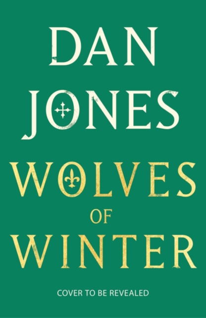 Cover for Dan Jones · Wolves of Winter: The epic sequel to Essex Dogs from Sunday Times bestseller and historian Dan Jones - Essex Dogs (Inbunden Bok) (2023)