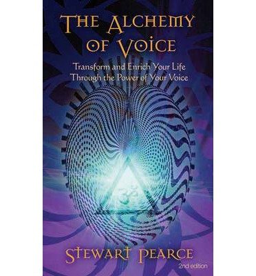 Cover for Stewart Pearce · The Alchemy of Voice: Transform and Enrich Your Life Through the Power of Your Voice (Paperback Bog) [2nd Edition, Revised edition] (2010)