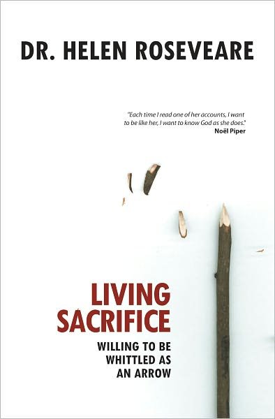 Cover for Helen Roseveare · Living Sacrifice: Willing to be Whittled as an Arrow (Paperback Book) [Revised edition] (2007)