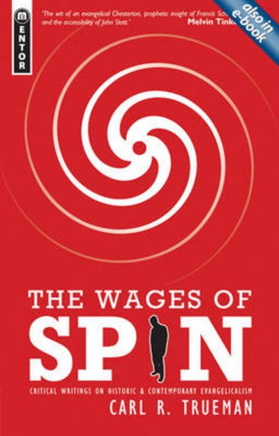 Cover for Carl R. Trueman · The Wages of Spin (Taschenbuch) (2011)