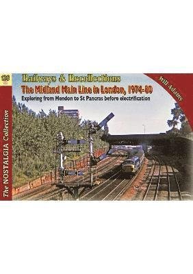 Cover for Will Adams · Railways &amp; Recollections: The Midland Mainline in London 1974-80 (Paperback Book) (2022)