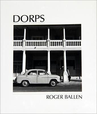 Cover for Roger Ballen · Dorps: The Small Towns of South Africa (Hardcover Book) (2011)