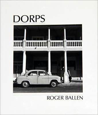 Dorps: The Small Towns of South Africa - Roger Ballen - Books - Protea Boekhuis - 9781869193942 - July 7, 2011