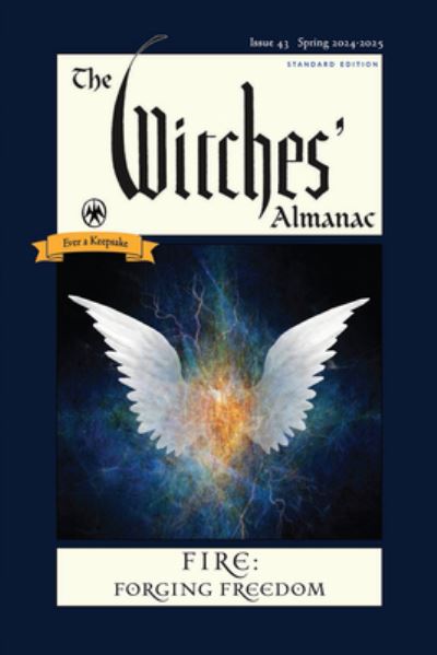 The Witches' Almanac 2024: Issue 43, Spring 2024 to Spring 2025 Fire: Forging Freedom - 2024-2025 - Books - Witches' Almanac - 9781881098942 - November 25, 2023