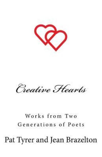 Cover for Pat Tyrer · Creative Hearts : Works from Two Generations of Poets (Pocketbok) (2017)