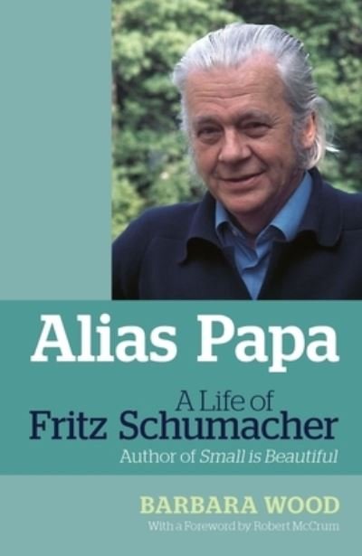 Cover for Barbara Wood · Alias Papa: A Life of Fritz Schumacher (Paperback Bog) (2011)