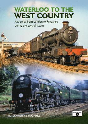 Cover for Ian Beardsley Rhys Jones · Waterloo to the West Country: A Journey from London to Penzance during the Days of Steam (Paperback Book) (2022)