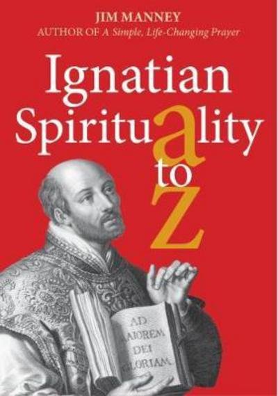 Cover for Jim Manney · Ignatian Spirituality A-Z (Paperback Book) (2018)