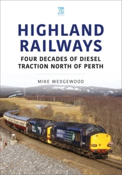 Cover for Mike Wedgewood · Highland Railways: Four Decades of Diesel traction North of Perth - Britain's Railways Series (Paperback Book) (2022)