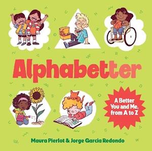 Cover for Maura Pierlot · Alphabetter: A Better You and Me, from A to Z (Hardcover Book) (2025)