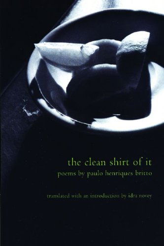 Cover for Paulo Henriques Britto · The Clean Shirt of It: Poems of Paulo Henriques Britto - Lannan Translations Selection Series (Paperback Book) [Bilingual edition] (2007)