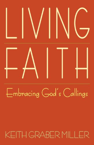 Cover for Keith Graber Miller · Living Faith: Embracing God's Callings (Paperback Book) (2012)