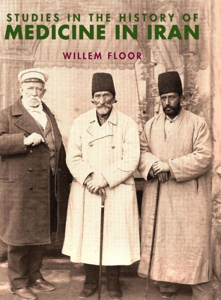 Cover for Dr Willem Floor · Studies in the History of Medicine in Iran (Hardcover Book) (2018)