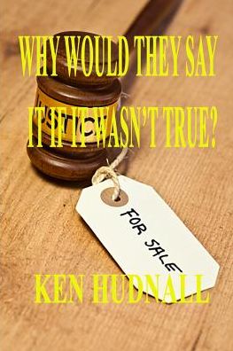 Cover for Ken Hudnall · Why Would They Say It If It Wasn't True? (Paperback Book) (2017)