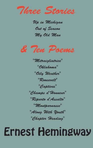 Three stories and ten poems - Ernest Hemingway - Books - Ancient Wisdom Publications - 9781940849942 - January 16, 2019