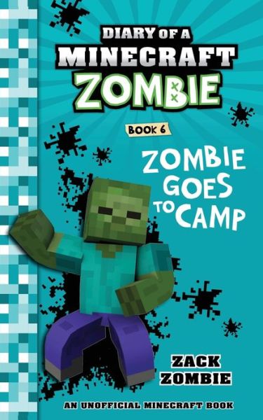 Diary of a Minecraft Zombie Book 6: Zombie Goes to Camp - Diary of a Minecraft Zombie - Zack Zombie - Książki - Zack Zombie Publishing - 9781943330942 - 28 lipca 2018