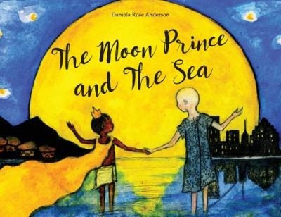 Cover for Daniela Rose Anderson · The Moon Prince and The Sea (Pocketbok) (2018)