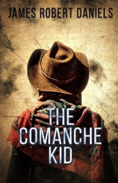 Cover for James Robert Daniels · The Comanche Kid (Taschenbuch) (2021)